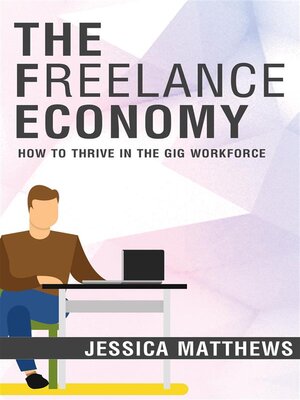 cover image of The Freelance Economy--How to Thrive in the Gig Workforce